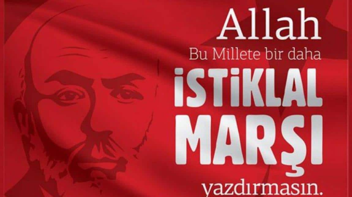 12 Mart İstiklal Marşı' nın Kabulü ve Mehmet Akif ERSOY' u Anma Günü